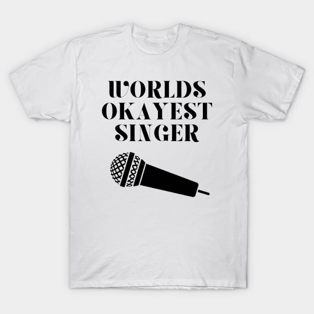 World okayest singer T-Shirt by Word and Saying